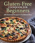 Gluten-Free Cookbook for Beginners: 100 Essential Recipes to Go Gluten-Free - Paperback