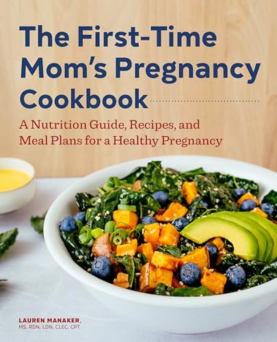 The First-Time Mom's Pregnancy Cookbook: A Nutrition Guide, Recipes, and Meal Plans for a Healthy Pregnancy - Paperback