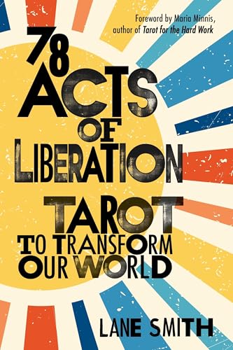 78 Acts of Liberation: Tarot to Transform Our World - Paperback