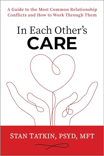 In Each Other's Care: A Guide to the Most Common Relationship Conflicts and How to Work Through Them - Paperback