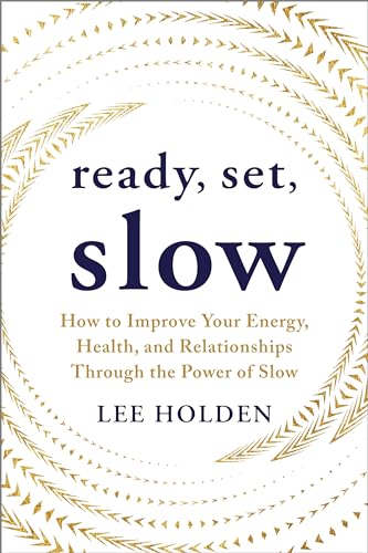 Ready, Set, Slow: How to Improve Your Energy, Health, and Relationships Through the Power of Slow - Paperback