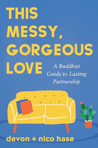 This Messy, Gorgeous Love: A Buddhist Guide to Lasting Partnership - Paperback