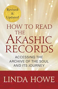 How to Read the Akashic Records: Accessing the Archive of the Soul and Its Journey: Revised and Updated - Paperback