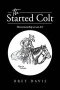The Started Colt: Horsemanship as an Art - Paperback