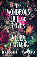 The Wondrous Life and Loves of Nella Carter - Hardcover