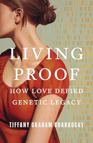 Living Proof: How Love Defied Genetic Legacy - Hardcover
