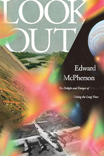 Look Out: The Delight and Danger of Taking the Long View - Hardcover