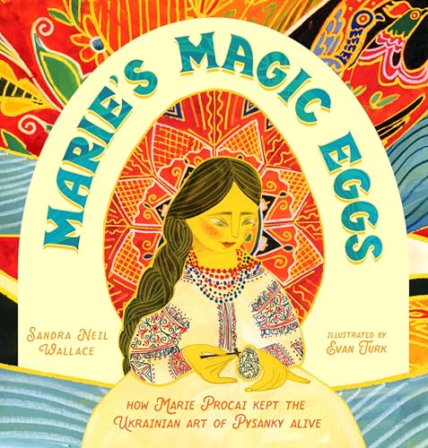 Marie's Magic Eggs: How Marie Procai Kept the Ukrainian Art of Pysanky Alive - Hardcover