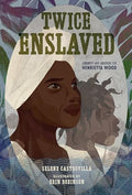 Twice Enslaved: Liberty and Justice for Henrietta Wood - Hardcover