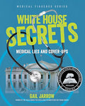 White House Secrets: Medical Lies and Cover-Ups - Hardcover