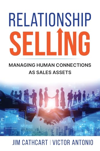 Relationship Selling: Managing Human Connections as Sales Assets - Paperback