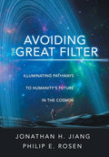 Avoiding the Great Filter: Illuminating Pathways to Humanity's Future in the Cosmos - Hardcover