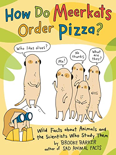 How Do Meerkats Order Pizza?: Wild Facts about Animals and the Scientists Who Study Them - Paperback