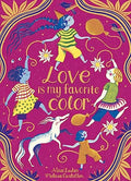 Love Is My Favorite Color - Hardcover