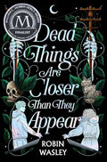 Dead Things Are Closer Than They Appear - Hardcover