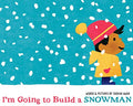 I'm Going to Build a Snowman - Hardcover