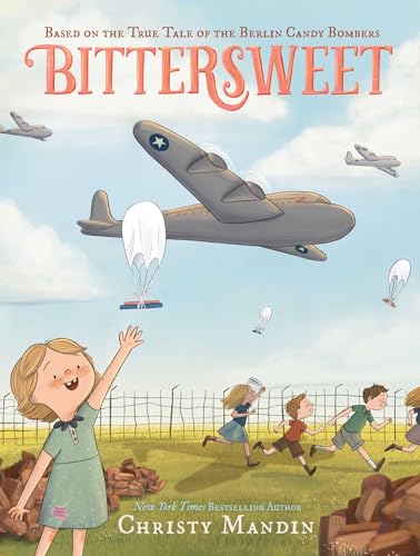 Bittersweet: Based on the True Tale of the Berlin Candy Bombers - Hardcover