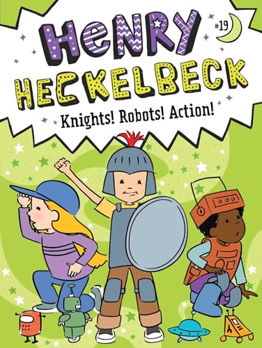 Henry Heckelbeck Knights! Robots! Action! - Hardcover