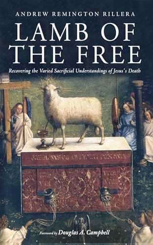 Lamb of the Free: Recovering the Varied Sacrificial Understandings of Jesus's Death - Paperback