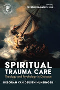 Spiritual Trauma Care: Theology and Psychology in Dialogue - Paperback