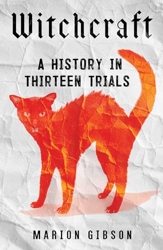 Witchcraft: A History in Thirteen Trials - Hardcover