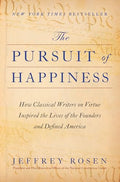 The Pursuit of Happiness: How Classical Writers on Virtue Inspired the Lives of the Founders and Defined America - Hardcover