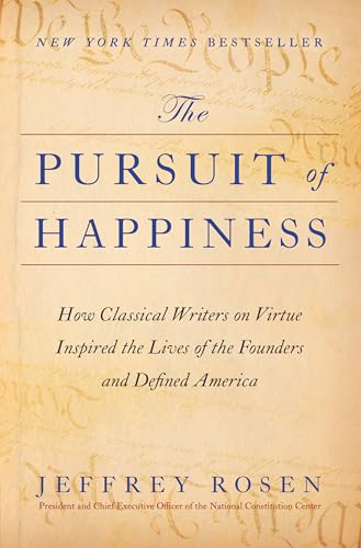 The Pursuit of Happiness: How Classical Writers on Virtue Inspired the Lives of the Founders and Defined America - Hardcover