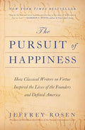 The Pursuit of Happiness: How Classical Writers on Virtue Inspired the Lives of the Founders and Defined America - Paperback
