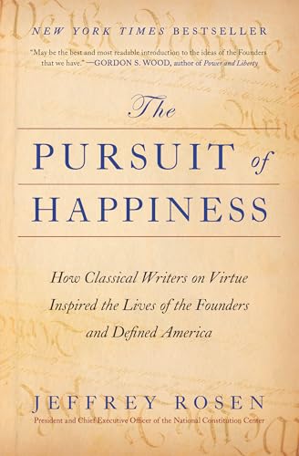 The Pursuit of Happiness: How Classical Writers on Virtue Inspired the Lives of the Founders and Defined America - Paperback