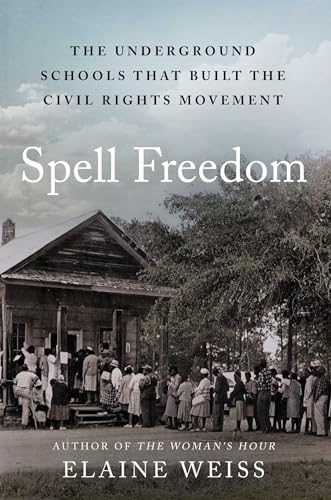 Spell Freedom: The Underground Schools That Built the Civil Rights Movement - Hardcover