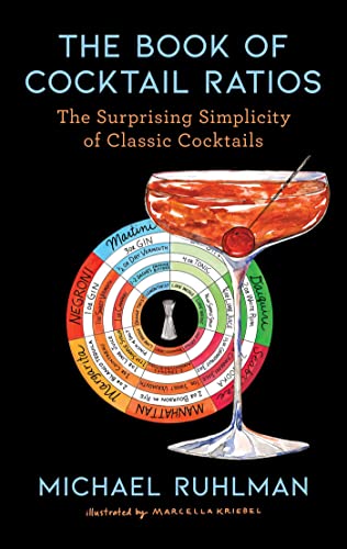 The Book of Cocktail Ratios: The Surprising Simplicity of Classic Cocktails - Hardcover