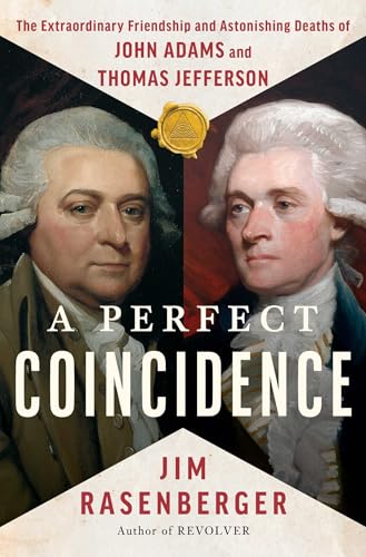 A Perfect Coincidence: The Extraordinary Friendship and Astonishing Deaths of John Adams and Thomas Jefferson - Hardcover