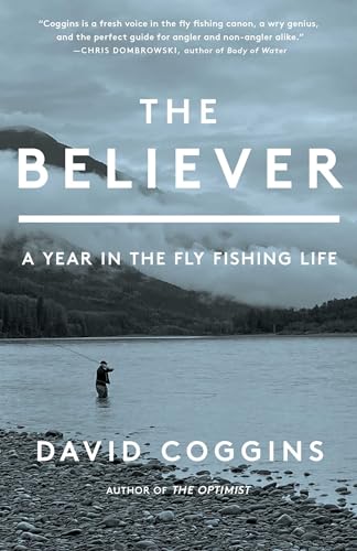 The Believer: A Year in the Fly Fishing Life - Hardcover