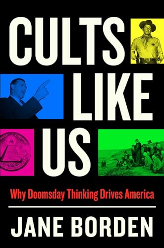 Cults Like Us: Why Doomsday Thinking Drives America - Hardcover