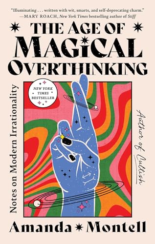 The Age of Magical Overthinking: Notes on Modern Irrationality - Paperback