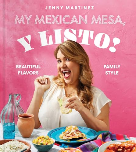 My Mexican Mesa, Y Listo!: Beautiful Flavors, Family Style (a Cookbook) - Hardcover