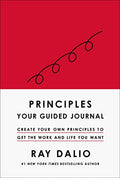 Principles: Your Guided Journal (Create Your Own Principles to Get the Work and Life You Want) - Hardcover