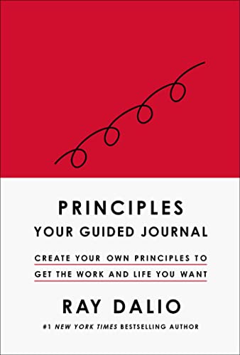 Principles: Your Guided Journal (Create Your Own Principles to Get the Work and Life You Want) - Hardcover
