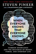 When Everyone Knows That Everyone Knows . . .: Common Knowledge and the Mysteries of Money, Power, and Everyday Life - Hardcover
