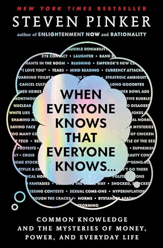 When Everyone Knows That Everyone Knows . . .: Common Knowledge and the Mysteries of Money, Power, and Everyday Life - Hardcover