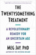 The Twentysomething Treatment: A Revolutionary Remedy for an Uncertain Age - Paperback