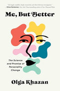 Me, But Better: The Science and Promise of Personality Change - Hardcover