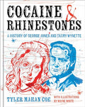 Cocaine and Rhinestones: A History of George Jones and Tammy Wynette - Hardcover