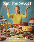 Not Too Sweet: 100 Dessert Recipes for Those Who Want More with Just a Little Less - Hardcover