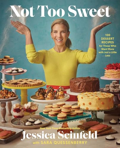 Not Too Sweet: 100 Dessert Recipes for Those Who Want More with Just a Little Less - Hardcover