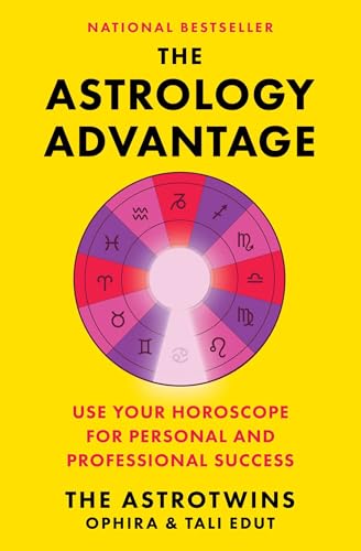 The Astrology Advantage: Use Your Horoscope for Personal and Professional Success - Paperback