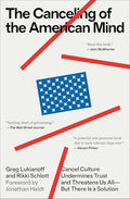 The Canceling of the American Mind: Cancel Culture Undermines Trust and Threatens Us All--But There Is a Solution - Paperback