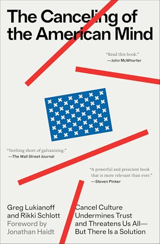 The Canceling of the American Mind: Cancel Culture Undermines Trust and Threatens Us All--But There Is a Solution - Paperback