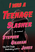 I Was a Teenage Slasher - Hardcover