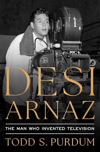Desi Arnaz: The Man Who Invented Television - Hardcover